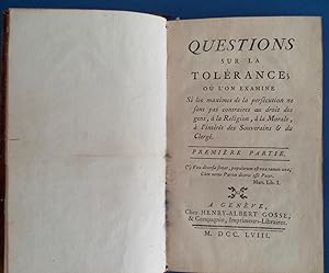 Questions sur la Tolérance, ou l'on examine si les Maximes de la persécution ne sont pas contrair...