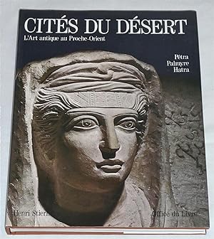 Cités Du Désert - L'Art Antique au Proche-Orient