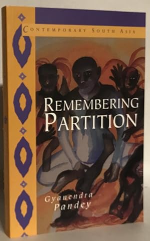 Remembering Partition. Violence, Nationalism and History in India.