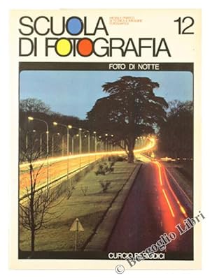 FOTO DI NOTTE - SCUOLA DI FOTOGRAFIA - Volume 12.: