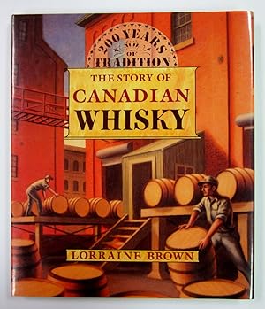200 Years of Tradition: The Story of Canadian Whisky