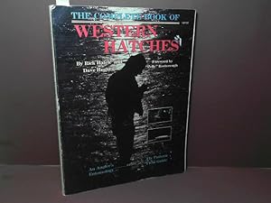 The complete book of Western Hatches - An Angler's Entomology and Fly Pattern Field Guide.