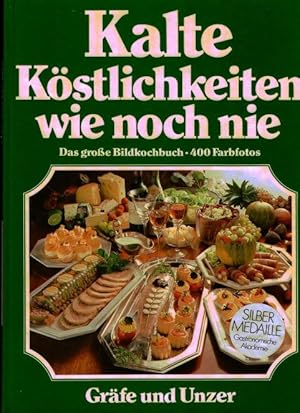 Kalte Köstlichkeiten wie noch nie. Das große Bildkochbuch - 400 Farbfotos