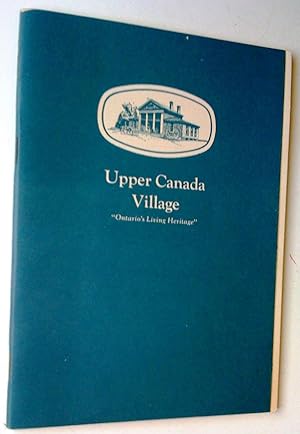 Upper Canada Village "Ontario's Living Heritage"