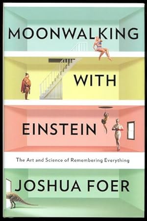 MOONWALKING WITH EINSTEIN: THE ART AND SCIENCE OF REMEMBERING EVERYTHING.