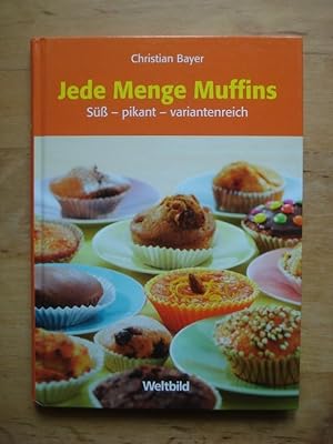 Jede Menge Muffins - Süß, pikant, variantenreich