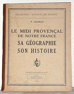 Le Midi Provençal de notre France, sa géographie, son histoire