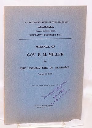 Message of Gov. B. M. Miller to the Legislature of Alabama, August 16, 1932; 1,000 Copies ordered...
