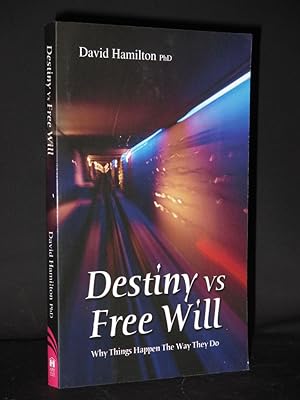 Destiny vs Free Will: Why Things Happen the Way They Do [SIGNED]