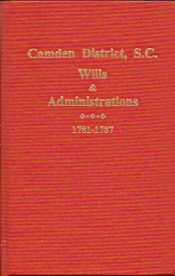 Camden District, S. C. Wills and Administrations 1781-1787 (1770-1796)