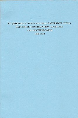 St Joseph's Catholic Church, Galveston, Texas Baptismal, Confirmation, Marriage and Death Records...