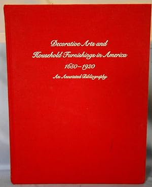 Decorative Arts and Household Furnishings in America 1650-1920, an Annotated Bibliography.