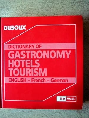 Dictionary of Gastronomy - Hotels - Tourism: English-French-German
