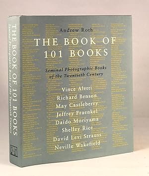 The Book of 101 Books: Seminal Photographic Books of the Twentieth Century