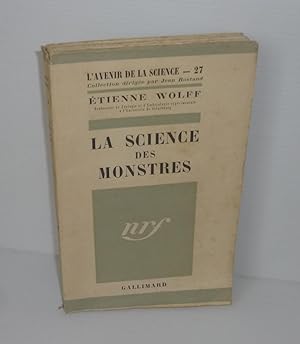 La science des monstres. Collection l'avenir de la science - 27. Paris. NRF Gallimard. 1948.