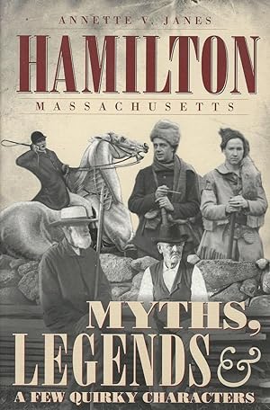 Hamilton Massachusetts : Myths, Legends & a Few Quirky Characters
