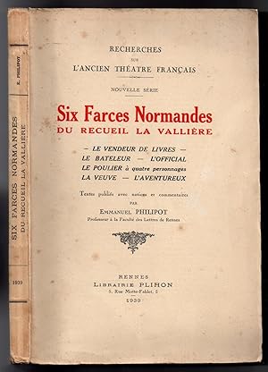 Six Farces Normandes du Recueil La Vallière : Le Vendeur de Livres - Le Bateleur - L'Official - L...