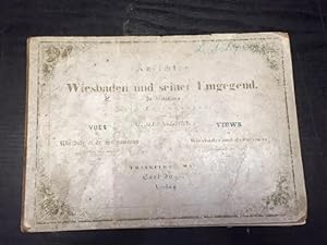 Ansichten von Wiesbaden und seiner Umgegend.: In Stahlstichen nach Zeichnungen / Vues De Wiesbade...