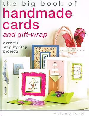 The Big Book Of Handmade Cards And Gift Wrap : Over 50 Step-By-Step Projects :
