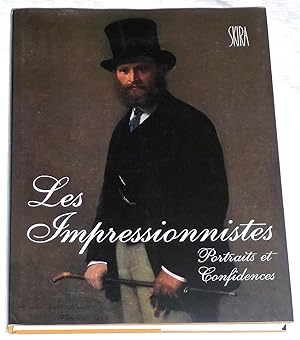 Les Impressionnistes - Portraits et Confidences - Ecrits, lettres et témoignages