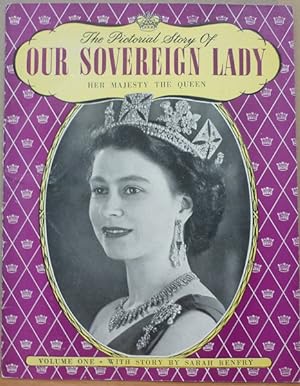The Pictorial story of Our Soveriegn Lady Her Majesty the Queen