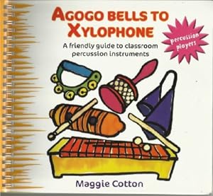 AGOGO BELLS TO XYLOPHONE: A Friendly Guide to Classroom Percussion Instruments