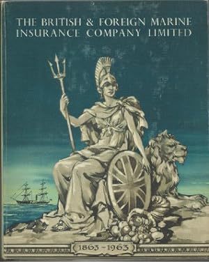 THE BRITISH and FOREIGN MARINE INSURANCE COMPANY LIMITED 1863 - 1963