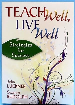 Teach Well, Live Well : Strategies for Success