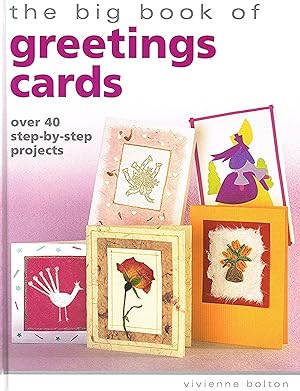 The Big Book Of Greetings Cards : Over 40 Step-by-Step Projects :