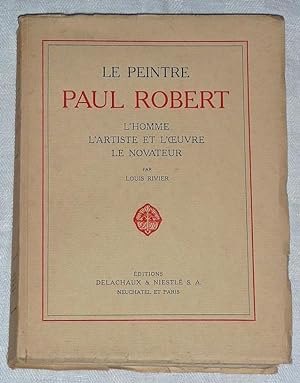 Le Peintre Paul Robert - L'Homme- L'Artiste et L'Oeuvre - Le Novateur