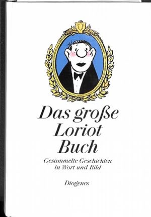 Das große Loriot Buch. Gesammelte Geschichten in Wort und Bild aus der große Ratgeber Loriots hei...