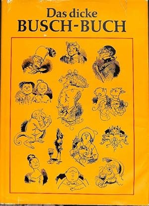 Das dicke Wilhelm Busch-Buch Bildergeschichten mit Versen und Karrikaturen von Wilhelm Busch