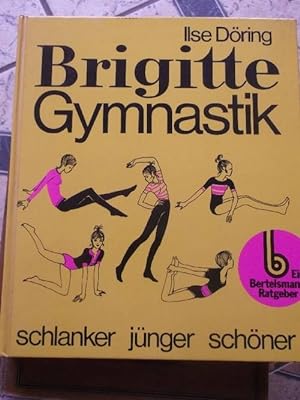 Brigitte-Gymnastik - schlanker jünger schöner erprobten Schönheits-, Schlankheits- und Gesundheit...