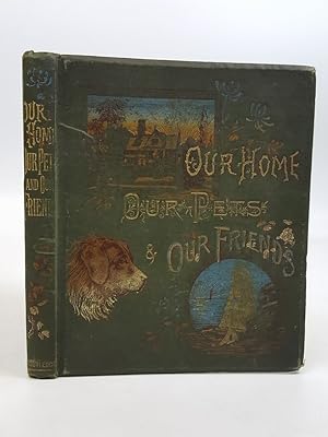 Our Home, Our Pets and Our Friends [3 volumes in 1]