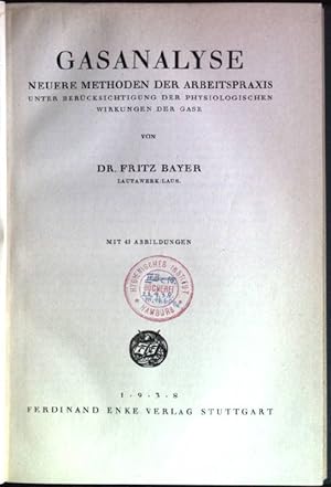 Gasanalyse: neuere Methoden der Arbeitspraxis unter Berücksichtigung der physiologischen Wirkunge...