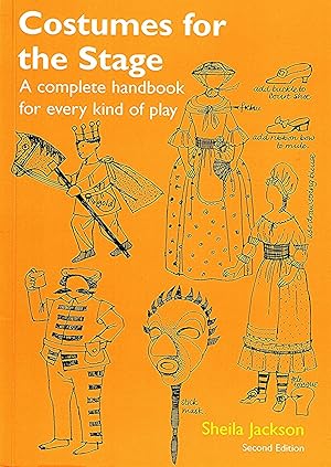 Costumes For The Stage : A Complete Handbook For Every Kind Of Play :