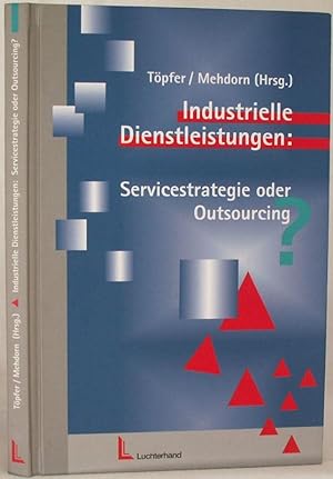 Industrielle Dienstleistungen: Servicestrategie oder Outsourcing