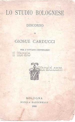 Lo studio bolognese. Discorso di Giosu   Carducci per l'ottavo centenario