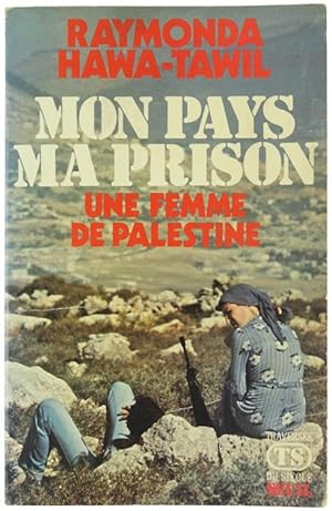 MON PAYS MA PRISON. Une femme de Palestine.: