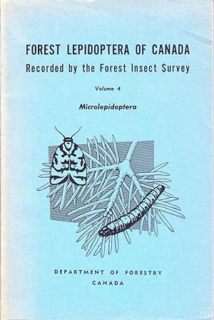 Forest Lepidoptera of Canada Recorded by the Forest Insect Survey: VOLUME 4: Microlepidoptera.