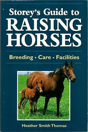 Storey's Guide to Raising Horses: Breeding, Care, Facilities