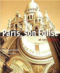 PARIS, SON EGLISE ET SES EGLISES T.2 ; UN ITINERAIRE