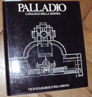 Mostra del Palladio. Vicenza/ Basilica Palladiana. Scritti di Erik Forssman, Wolfgang Lotz, Renat...