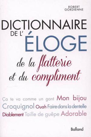Dictionnaire de l'éloge, de la flatterie et du compliment