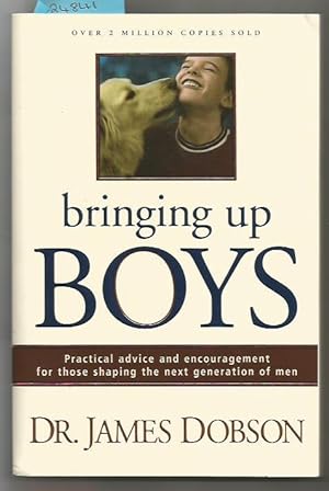 Bringing up Boys: Practical Advice and Encouragement for Those Shaping the Next Generation of Men