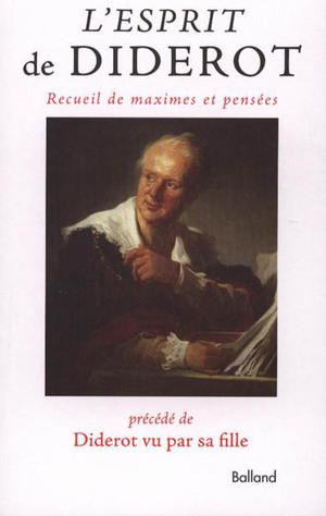 L'esprit de Diderot : Maximes et pensées précédées de l'histoire de Diderot par Mme de Vandeul, s...