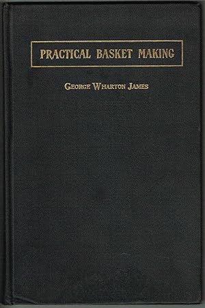 PRACTICAL BASKET MAKING (NEW EDITION. ENLARGED AND REVISED WITH NEW ILLUSTRATIONS.)