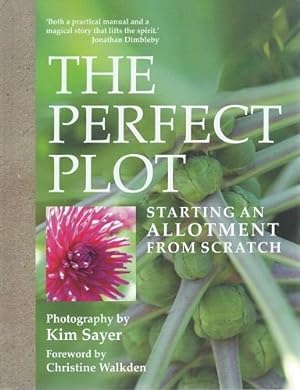 The Perfect Plot : Starting an Allotment From Scratch