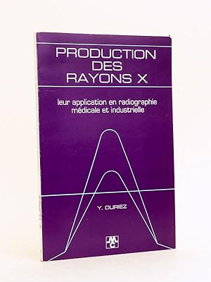 Production des rayons x. leur application en radiographie médicale et industrielle