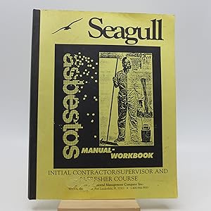 Seagull Asbestos Manual - Workbook: Initial Contractor?Supervisor and Refresher Course (First Edi...